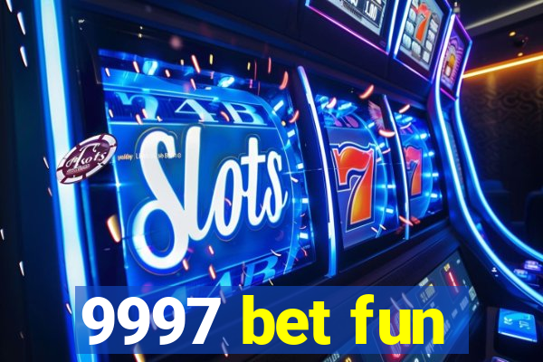 9997 bet fun